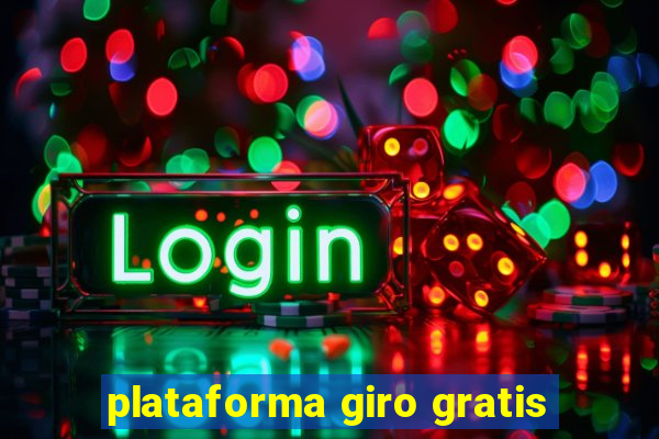 plataforma giro gratis